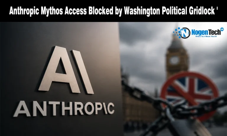 UK Banks Still Locked Out of Mythos Six Weeks On, Bailey Points to US Political Hold-Up Anthropic Mythos access blocked by political gridlock featured banner for NogenTech UK.