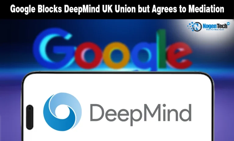 Google Rejects DeepMind UK Staff Union Recognition Bid but Extends Talks Offer Google logo above a white smartphone showing the DeepMind logo on a tech news banner for nogentech.co.uk.
